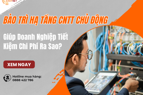 Bảo Trì Hạ Tầng CNTT Chủ Động Giúp Doanh Nghiệp Tiết Kiệm Chi Phí Ra Sao?
