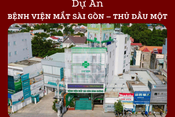 DỰ ÁN BỆNH VIỆN MẮT SÀI GÒN – THỦ DẦU MỘT