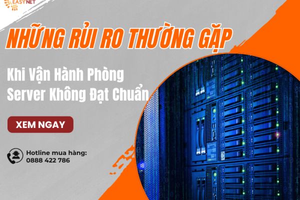 Những Rủi Ro Thường Gặp Khi Vận Hành Phòng Server Không Đạt Chuẩn