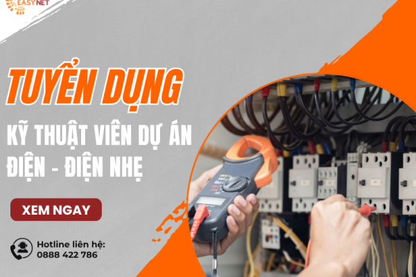 [TUYỂN DỤNG] KỸ THUẬT VIÊN DỰ ÁN ĐIỆN – ĐIỆN NHẸ
