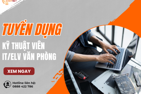 [TUYỂN DỤNG] KỸ THUẬT VIÊN IT/ELV VĂN PHÒNG