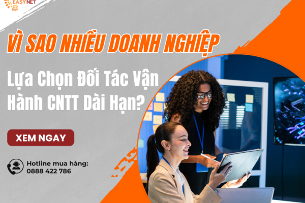 Vì Sao Nhiều Doanh Nghiệp Lựa Chọn Đối Tác Vận Hành CNTT Dài Hạn?
