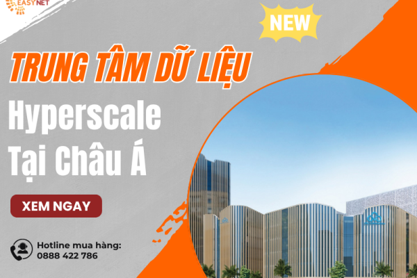 Xuất Hiện Trung Tâm Dữ Liệu Hyperscale Thế Hệ Mới Tại Khu Vực Châu Á